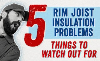 rim joist insulation foam spray problems things